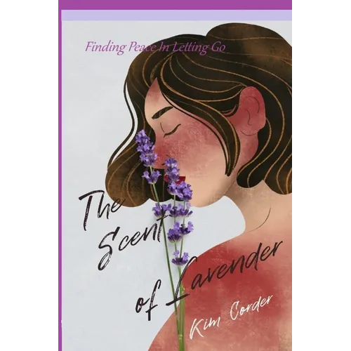 The Scent of Lavender: Finding Peace in Letting Go - Paperback
