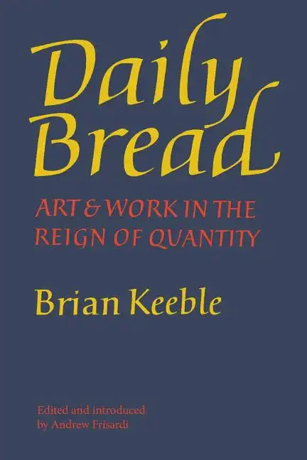 Daily Bread: Art and Work in the Reign of Quantity - Paperback