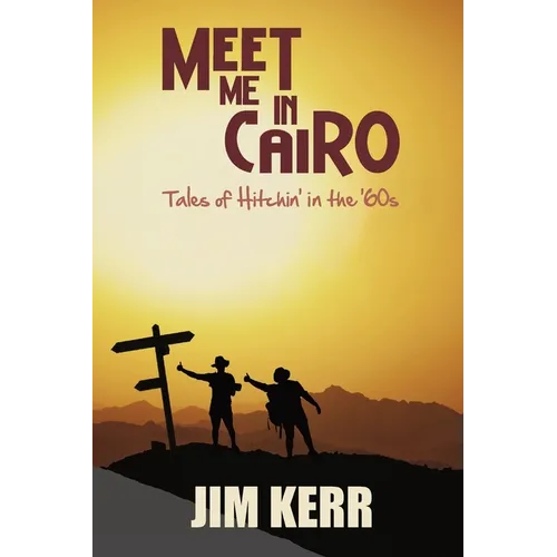 Meet Me in Cairo: Tales of Hitchin' in the '60s - Paperback