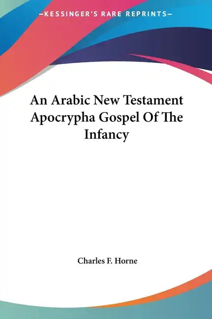 An Arabic New Testament Apocrypha Gospel of the Infancy - Hardcover