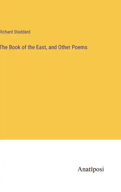 The Book of the East, and Other Poems - Hardcover
