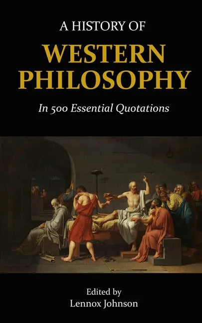 A History of Western Philosophy in 500 Essential Quotations - Paperback
