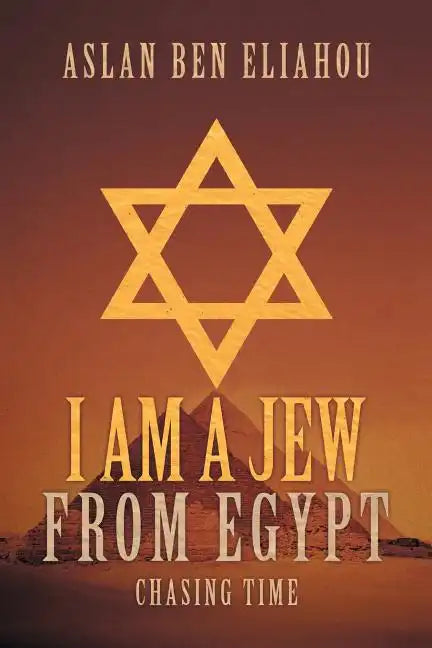 I Am a Jew from Egypt: Chasing Time - Paperback