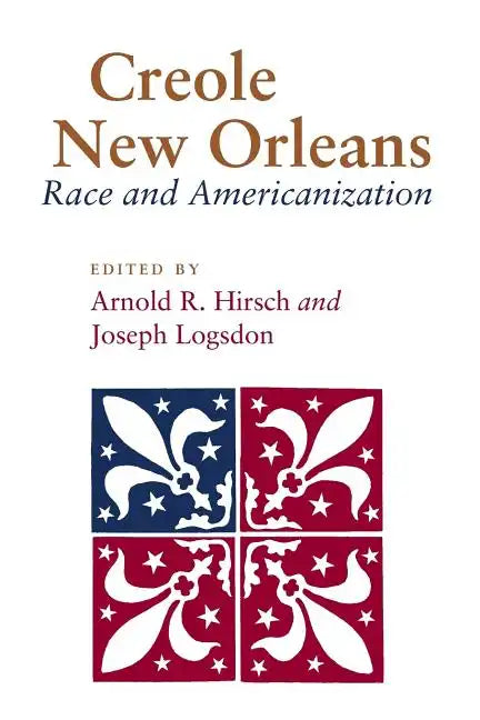 Creole New Orleans: Race and Americanization - Paperback