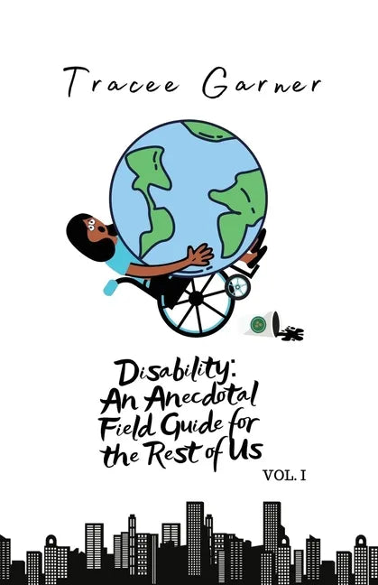 Disability: An Anecdotal Field Guide for the Rest of Us Volume 1 - Paperback