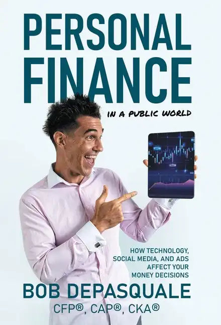 Personal Finance in a Public World: How Technology, Social Media, and Ads Affect Your Money Decisions - Hardcover