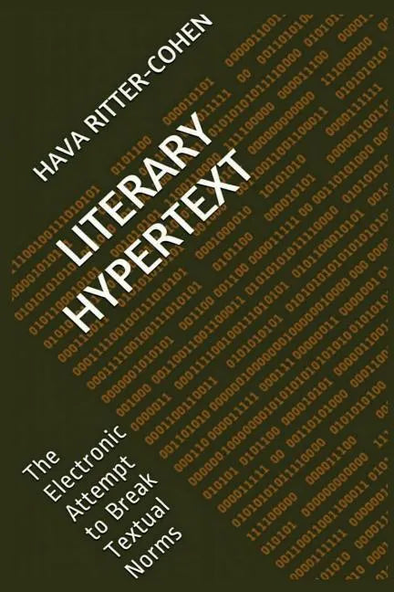 Literary Hypertext: The Electronic Attempt to Break Textual Norms - Paperback