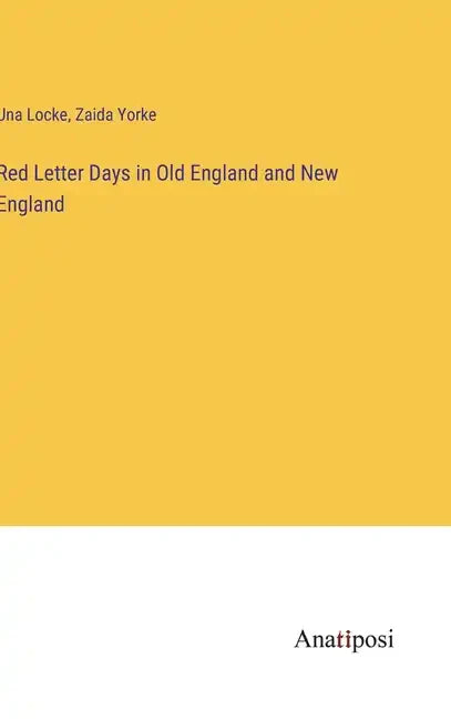 Red Letter Days in Old England and New England - Hardcover