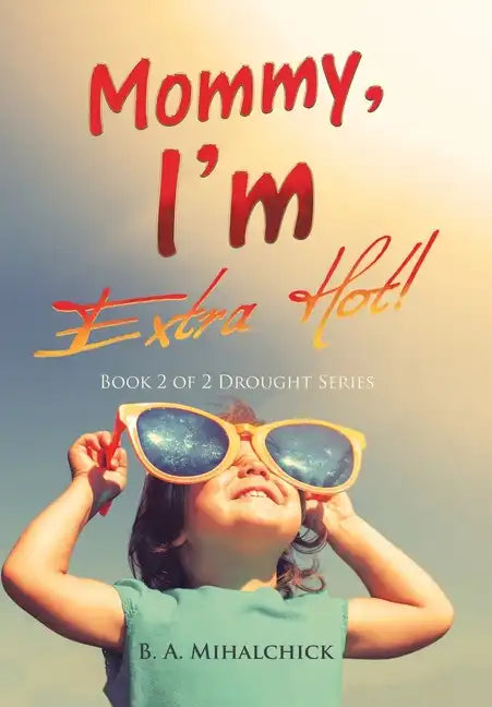 Mommy, I'm Extra Hot!: Book 2 of 2 Drought Series - Hardcover