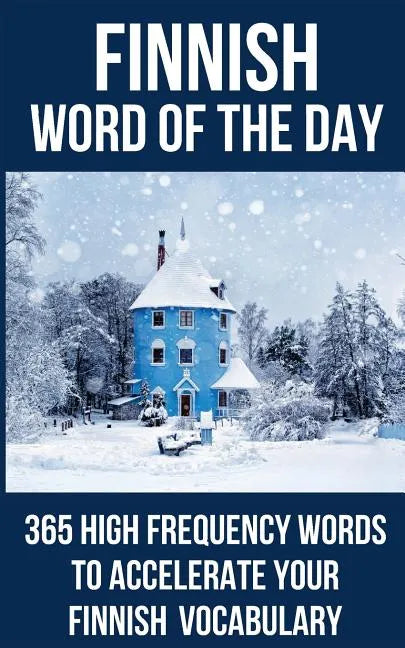 Finnish Word of the Day: 365 High Frequency Words to Accelerate Your Finnish Vocabulary - Paperback