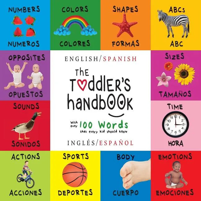 The Toddler's Handbook: Bilingual (English / Spanish) (Inglés / Español) Numbers, Colors, Shapes, Sizes, ABC Animals, Opposites, and Sounds, w - Paperback