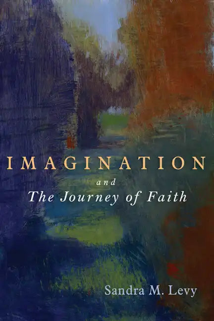 Imagination and the Journey of Faith - Paperback