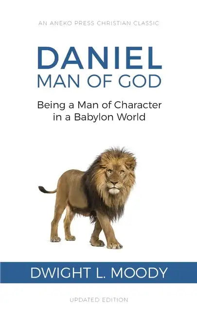 Daniel, Man of God: Being a Man of Character in a Babylon World - Paperback