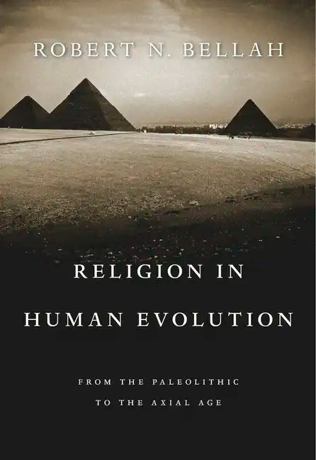 Religion in Human Evolution: From the Paleolithic to the Axial Age - Paperback