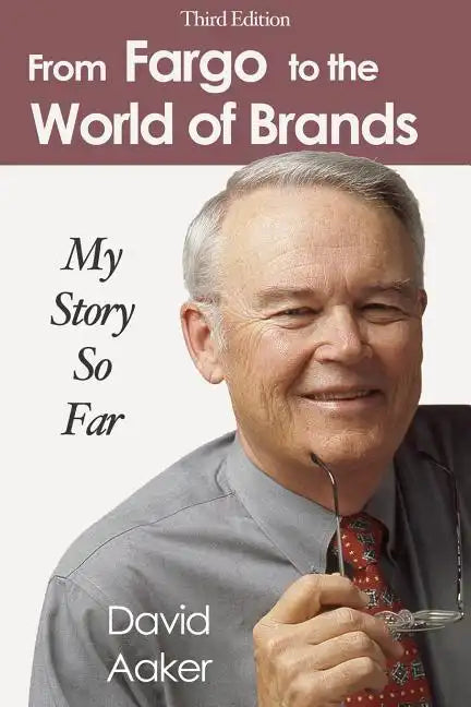 From Fargo to the World of Brands: My Story So Far - Paperback