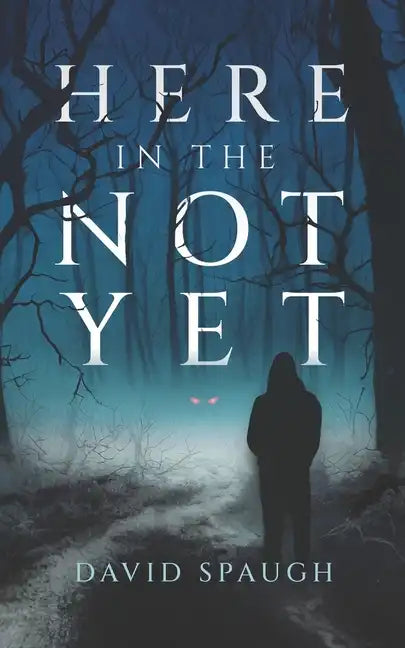 Here in the Not Yet - Paperback