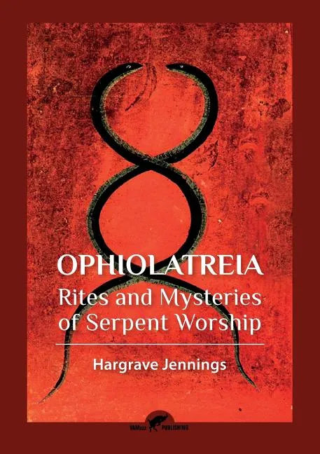 Ophiolatreia: Rites and mysteries of serpent worship - Paperback