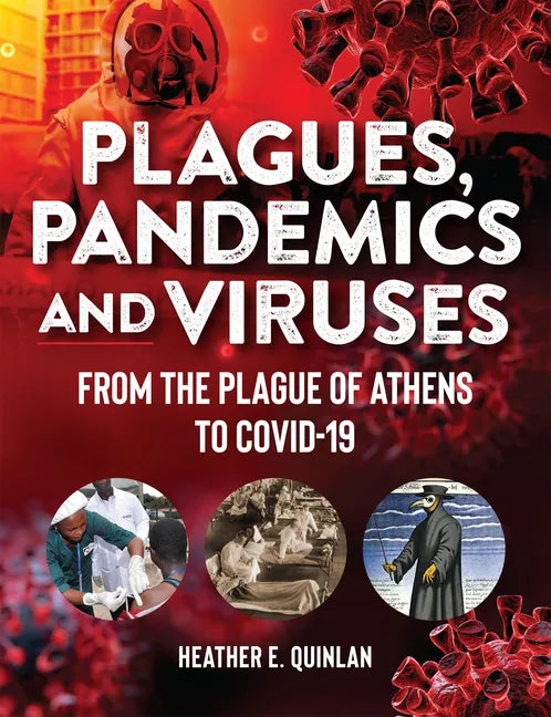 Plagues, Pandemics and Viruses: From the Plague of Athens to Covid 19 - Hardcover