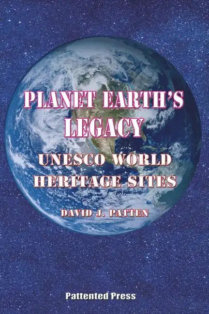 Planet Earth's Legacy: UNESCO World Heritage Sites - Paperback