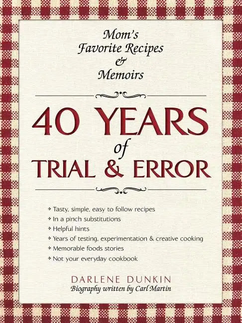 40 Years of Trial & Error: Mom's Favorite Recipes & Memoirs - Paperback