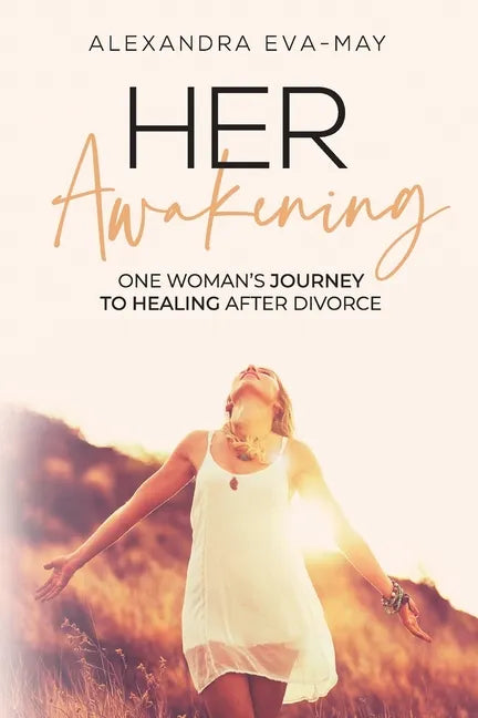 Her Awakening: One Woman's Journey to Healing After Divorce - Paperback