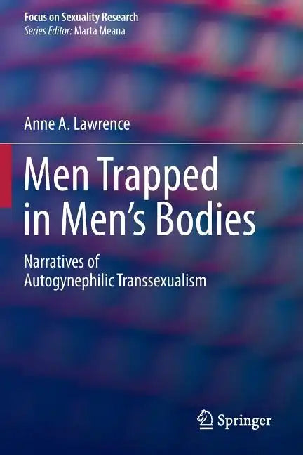 Men Trapped in Men's Bodies: Narratives of Autogynephilic Transsexualism - Paperback