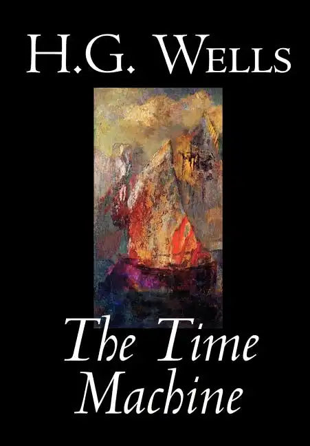 The Time Machine by H. G. Wells, Fiction, Classics - Hardcover