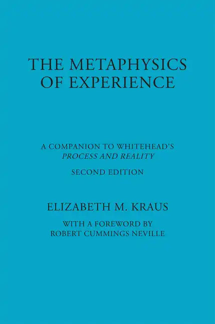 Metaphysics of Experience: A Companion to Whitehead's Process and Reality (REV) - Paperback