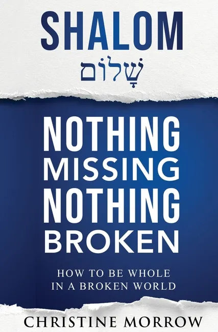 Shalom - Nothing Missing Nothing Broken: How to Be Whole in a Broken World - Hardcover