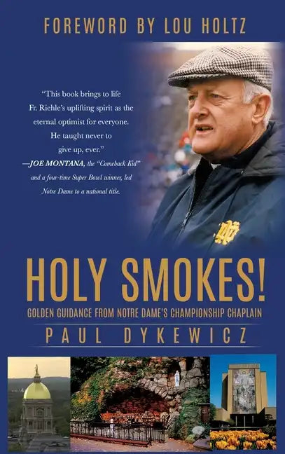 Holy Smokes!: Golden Guidance from Notre Dame's Championship Chaplain - Hardcover