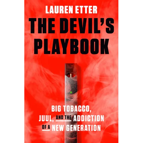 The Devil's Playbook: Big Tobacco, Juul, and the Addiction of a New Generation - Hardcover