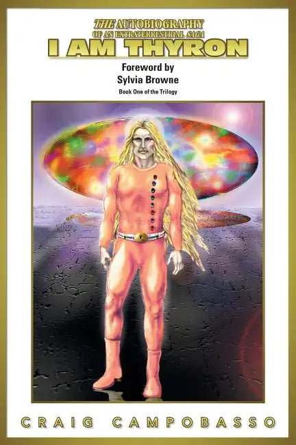 The Autobiography of an Extraterrestrial Saga: I Am Thyron - Paperback