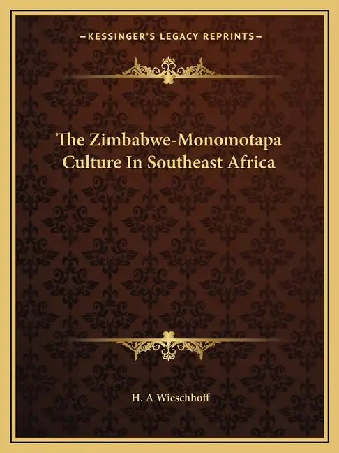 The Zimbabwe-Monomotapa Culture in Southeast Africa - Paperback