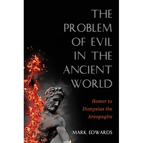 The Problem of Evil in the Ancient World: Homer to Dionysius the Areopagite - Paperback