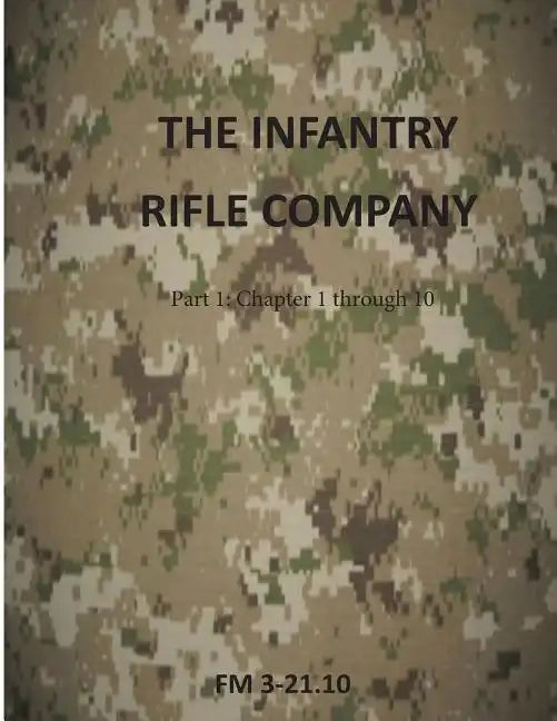 The Infantry Rifle Company: FM 3-21.10 - Paperback