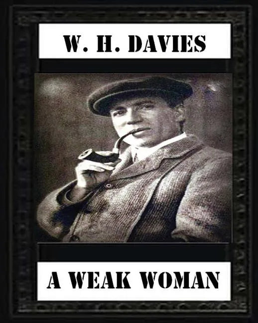 A Weak Woman (1911), by W. H. Davies (novel) - Paperback
