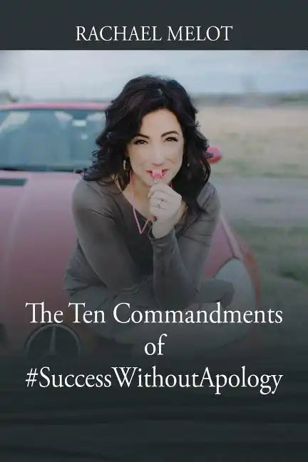The Ten Commandments of #SuccessWithoutApology - Paperback