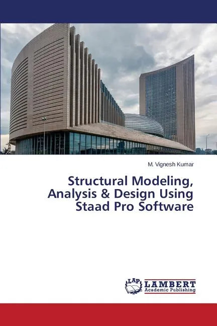 Structural Modeling, Analysis & Design Using Staad Pro Software - Paperback