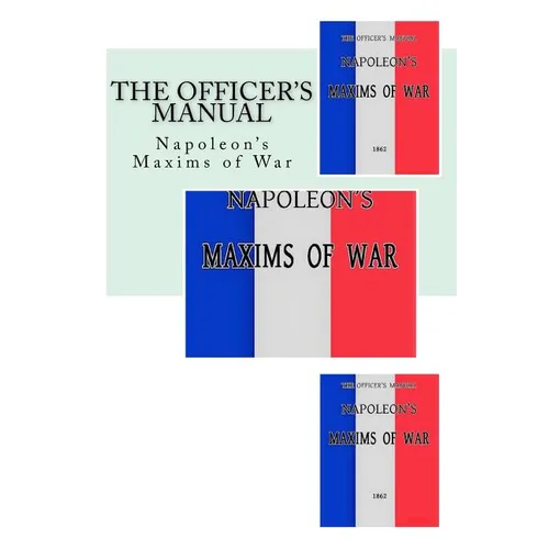 The Officer's Manual: Napoleon's Maxims of War - Paperback