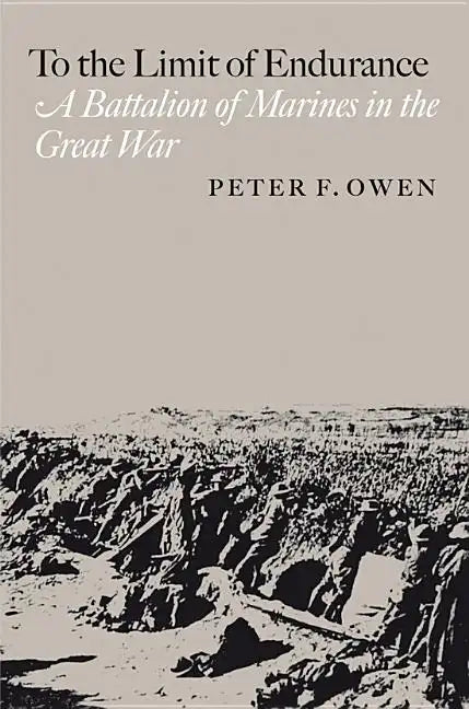 To the Limit of Endurance: A Battalion of Marines in the Great War - Paperback