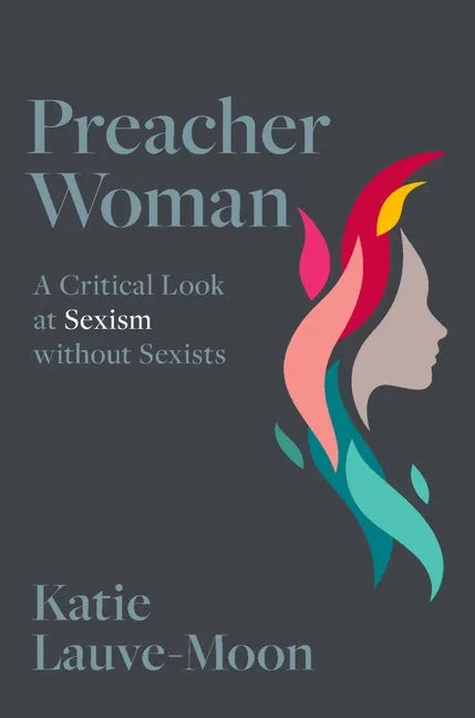 Preacher Woman: A Critical Look at Sexism Without Sexists - Paperback