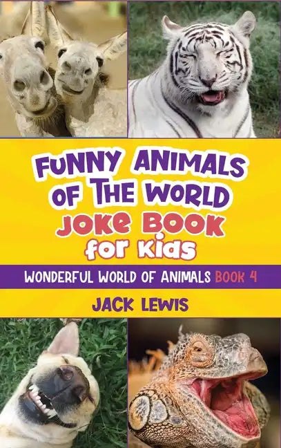 Funny Animals of the World Joke Book for Kids: Funny jokes, hilarious photos, and incredible facts about the silliest animals on the planet! - Hardcover