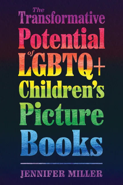 The Transformative Potential of LGBTQ+ Children's Picture Books - Paperback