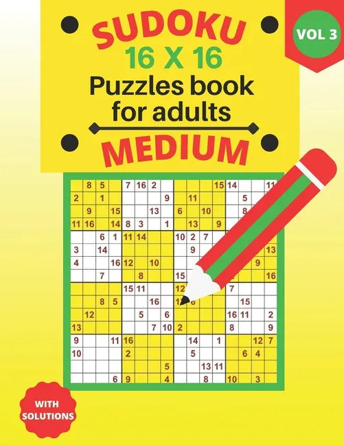Sudoku 16 X 16 medium Puzzles - volume 3: medium Sudoku 16 X 16 Puzzles book for adults with Solutions - Large Print - One Puzzle Per Page (Volume 3) - Paperback