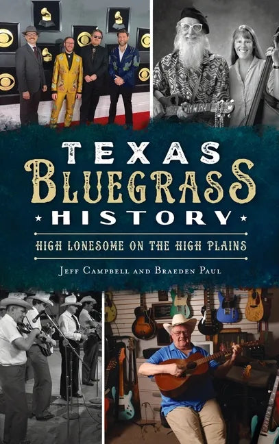 Texas Bluegrass History: High Lonesome on the High Plains - Hardcover