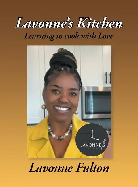 Lavonne's Kitchen: Learning to Cook with Love - Hardcover