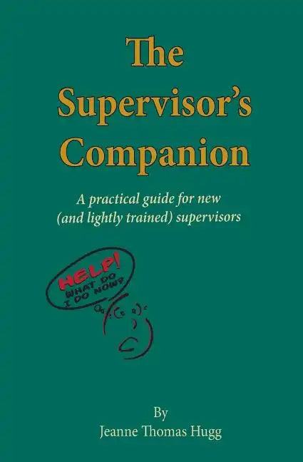 The Supervisor's Companion: A practical guide for new (and lightly trained) supervisors - Paperback