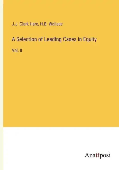 A Selection of Leading Cases in Equity: Vol. II - Paperback