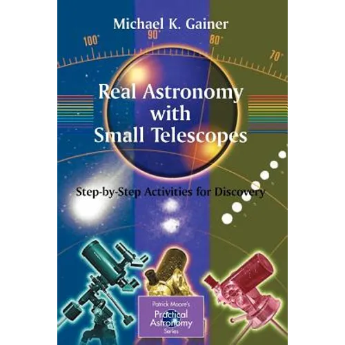 Real Astronomy with Small Telescopes: Step-By-Step Activities for Discovery - Paperback