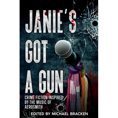Janie's Got a Gun: Crime Fiction Inspired by the Music of Aerosmith - Paperback